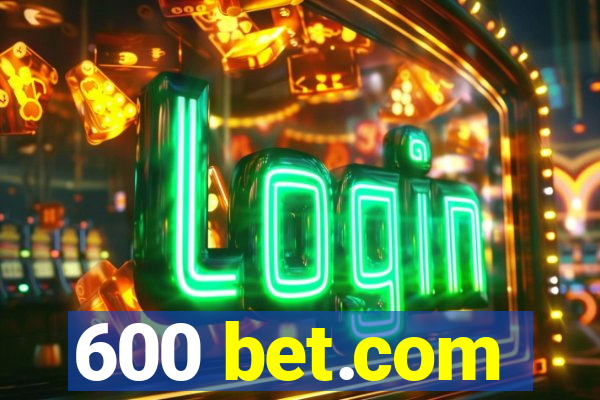 600 bet.com